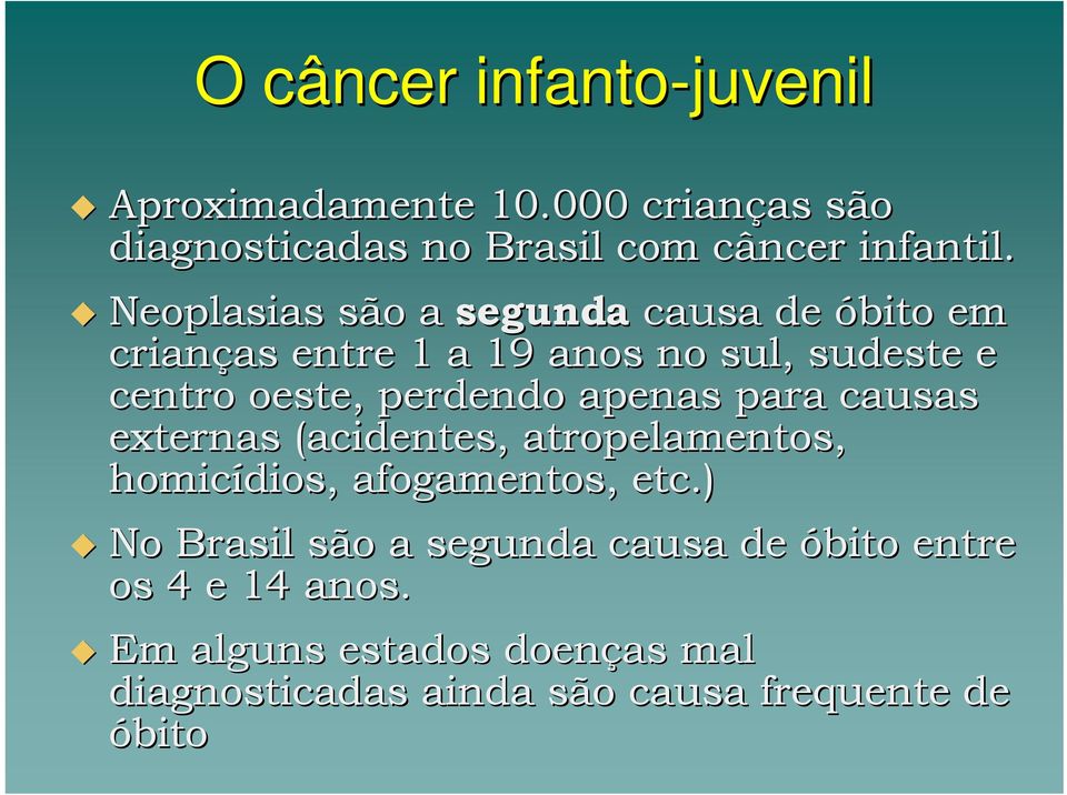 perdendo apenas para causas externas (acidentes, atropelamentos, homicídios, afogamentos, etc.