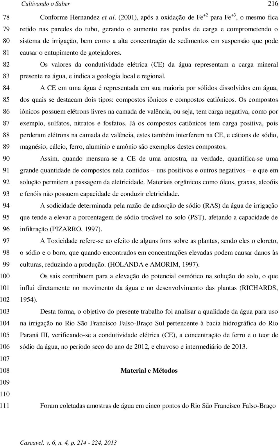 sedimentos em suspensão que pode causar o entupimento de gotejadores.