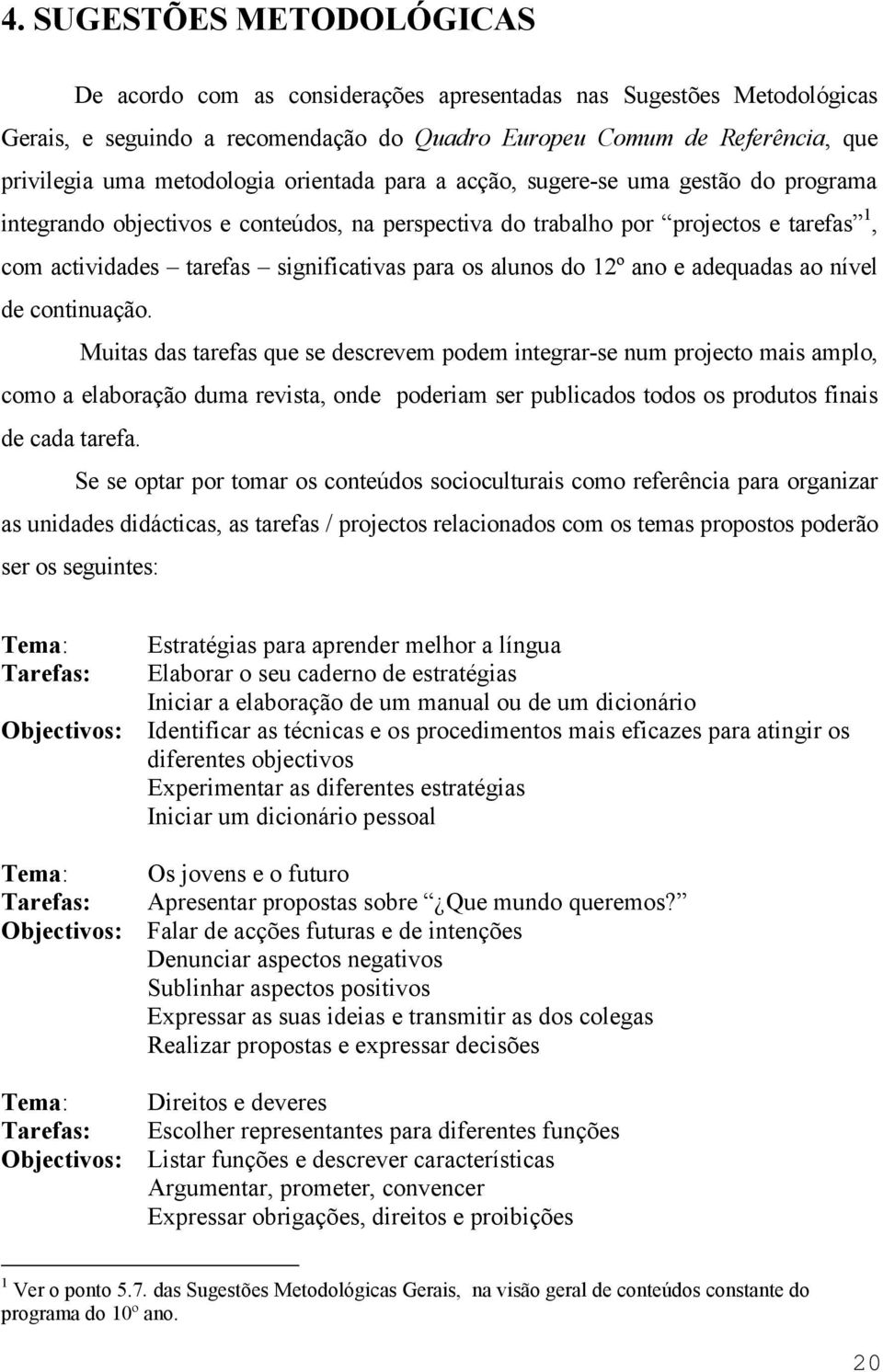 para os alunos do 12º ano e adequadas ao nível de continuação.