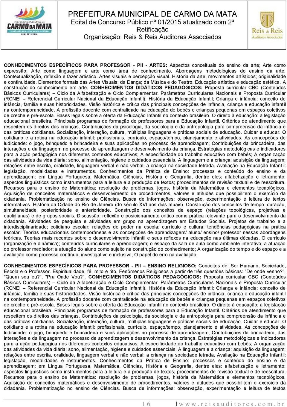 Elementos formais das Artes Visuais; da Dança; da Música e do Teatro. Educação artística e educação estética. A construção do conhecimento em arte.