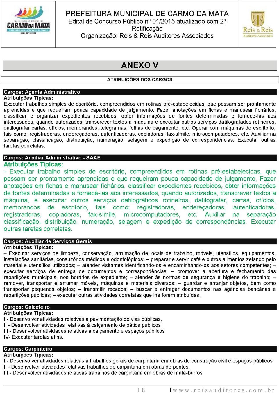 Fazer anotações em fichas e manusear fichários, classificar e organizar expedientes recebidos, obter informações de fontes determinadas e fornece-las aos interessados, quando autorizados, transcrever