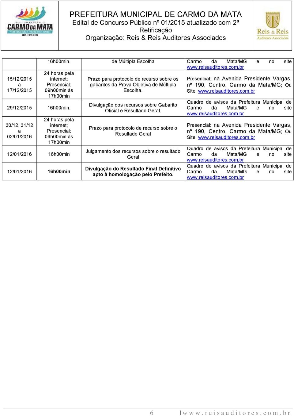 09h00min às Escolha. Site www.reisauditores.com.