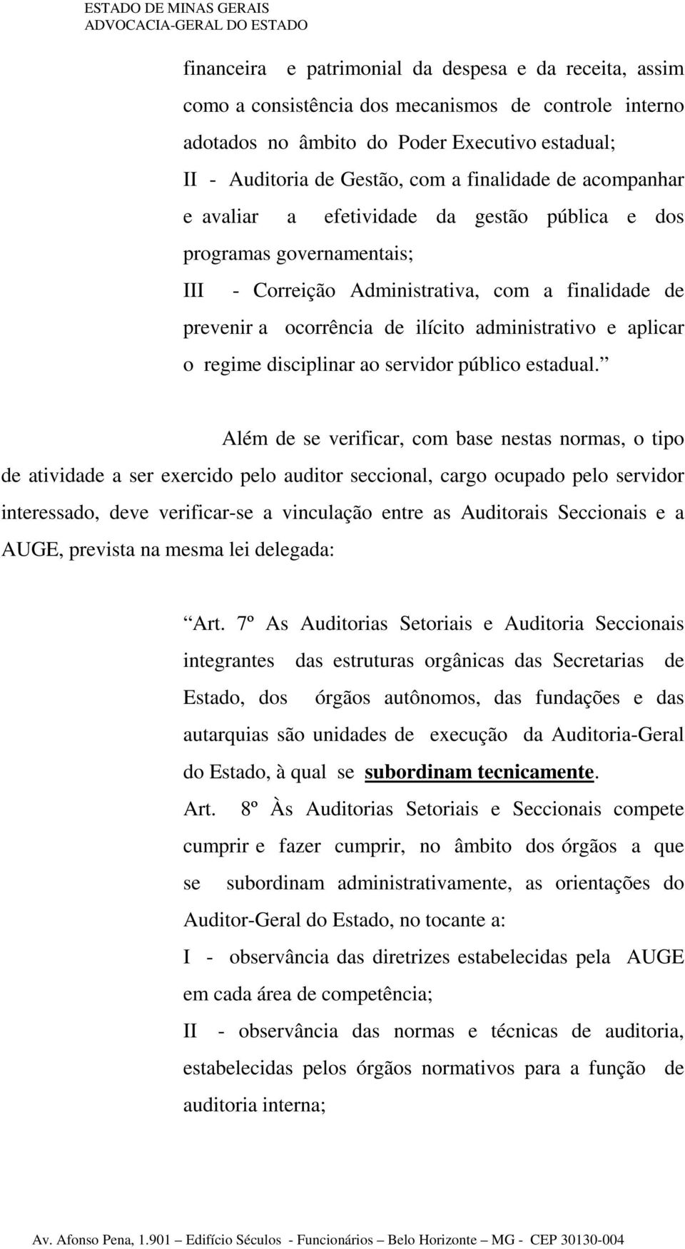 e aplicar o regime disciplinar ao servidor público estadual.