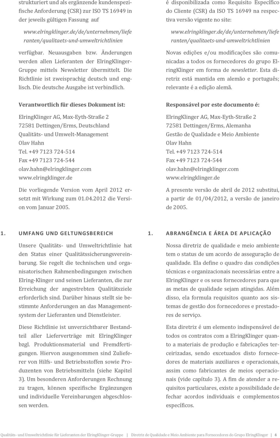 Die Richtlinie ist zweisprachig deutsch und englisch. Die deutsche Ausgabe ist verbindlich.