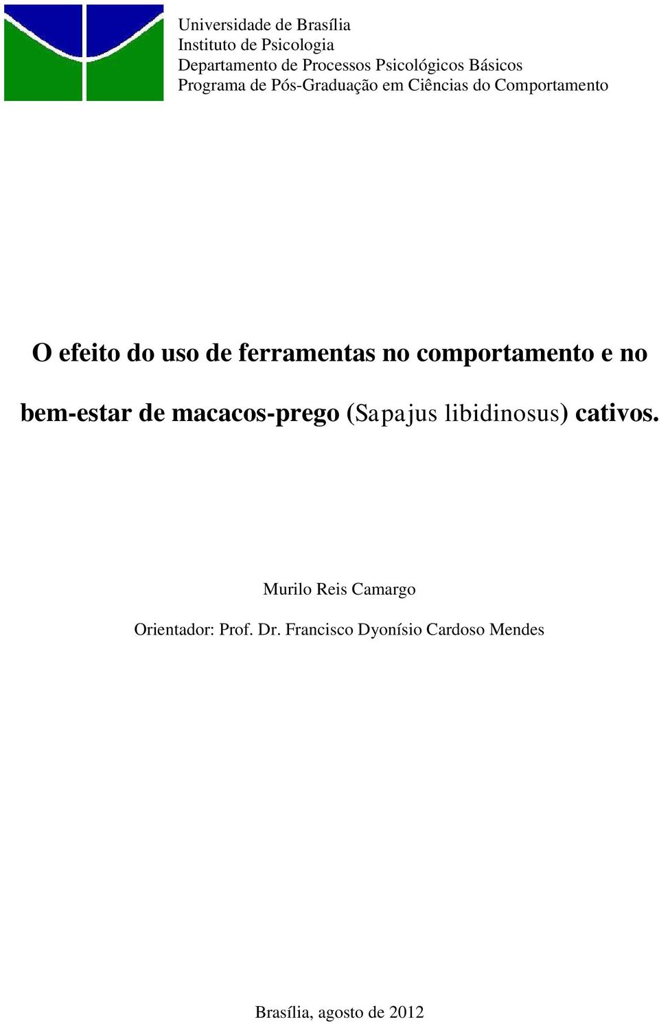 ferramentas no comportamento e no bem-estar de macacos-prego (Sapajus libidinosus) cativos.