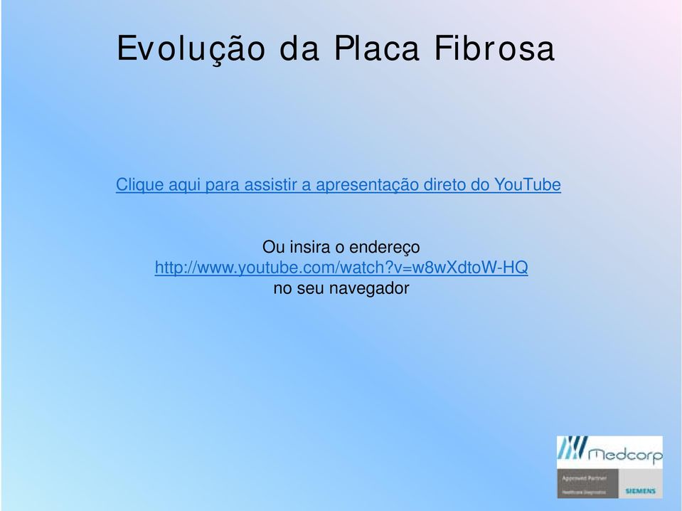 outube Ou insira o endereço http://www.