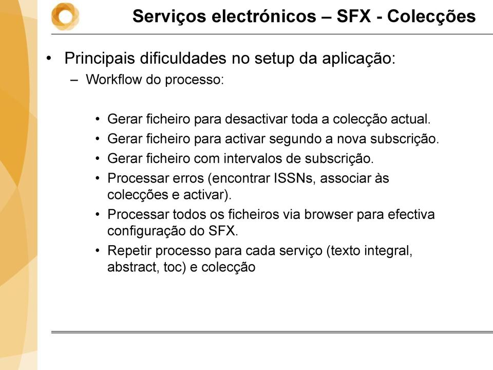 Gerar ficheiro com intervalos de subscrição. Processar erros (encontrar ISSNs, associar às colecções e activar).