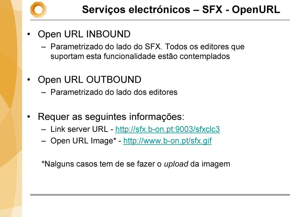 Parametrizado do lado dos editores Requer as seguintes informações: Link server URL -