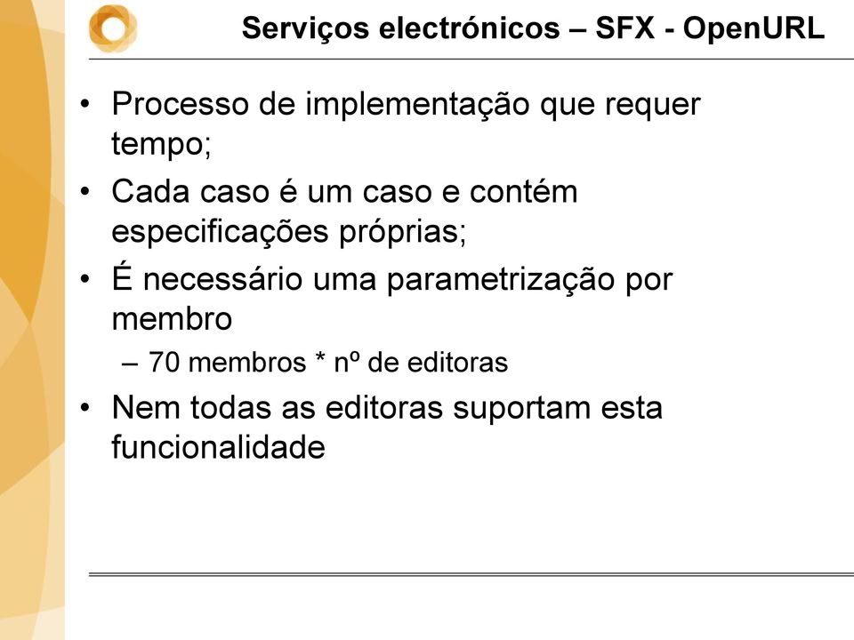 próprias; É necessário uma parametrização por membro 70 membros