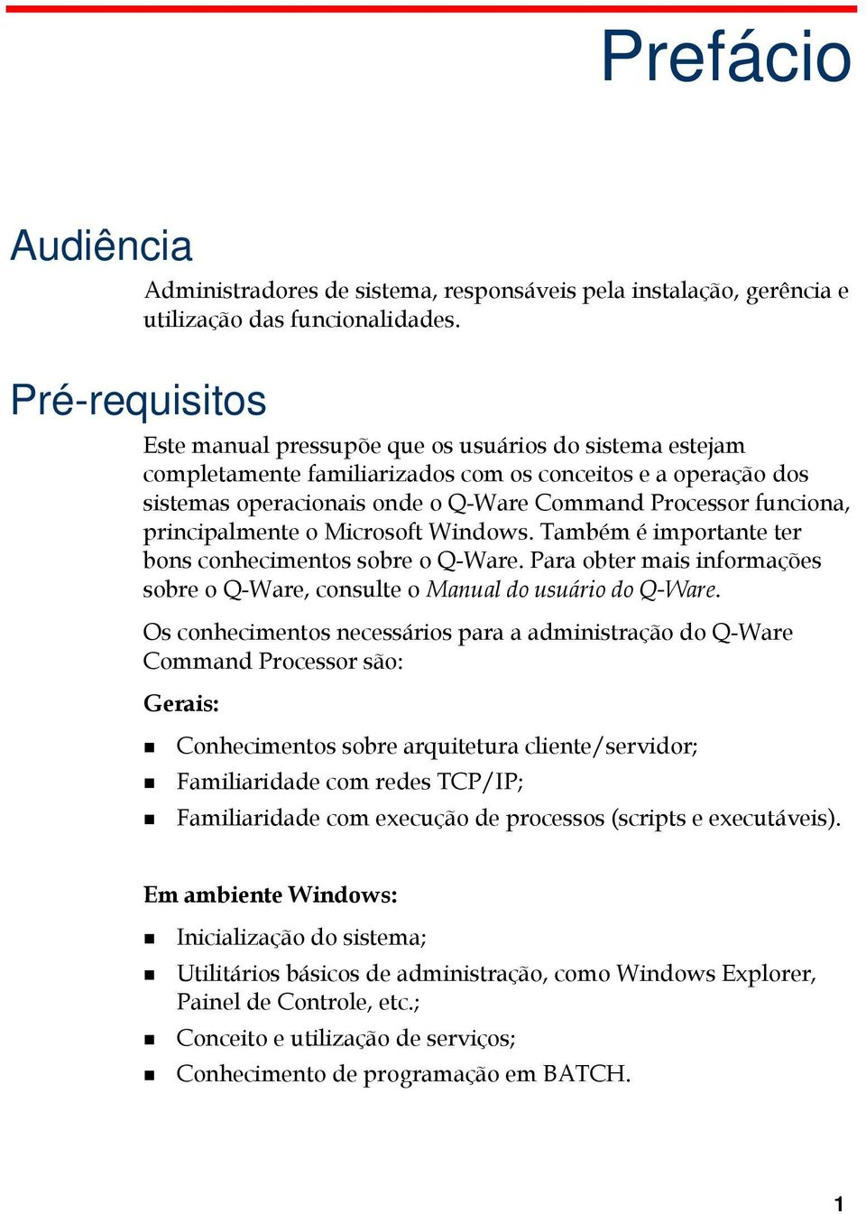 o Microsoft Windows. Também é importante ter bons conhecimentos sobre o Q-Ware. Para obter mais informações sobre o Q-Ware, consulte o Manual do usuário do Q-Ware.