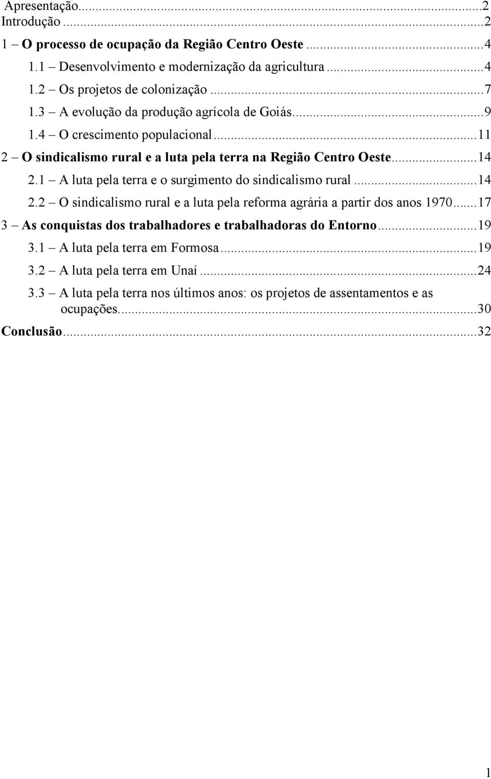 1 A luta pela terra e o surgimento do sindicalismo rural... 14 2.2 O sindicalismo rural e a luta pela reforma agrária a partir dos anos 1970.