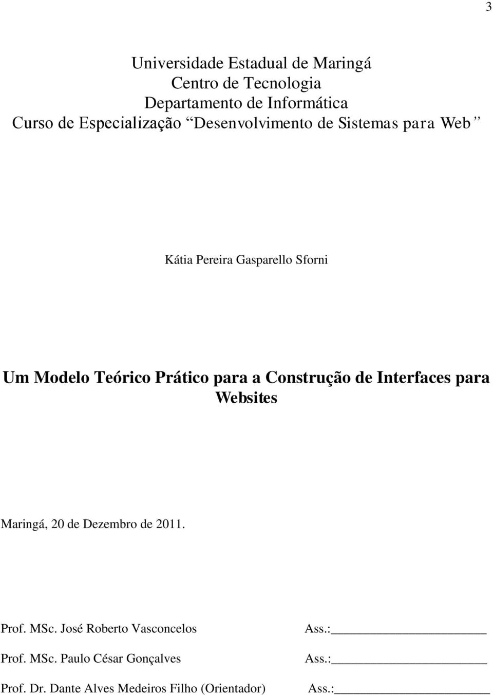 Prático para a Construção de Interfaces para Websites Maringá, 20 de Dezembro de 2011. Prof. MSc.