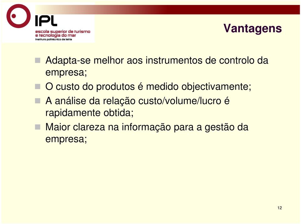 A análise da relação custo/volume/lucro é rapidamente