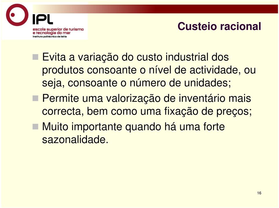 unidades; Permite uma valorização de inventário mais correcta, bem