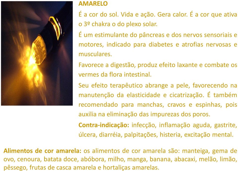 Favorece a digestão, produz efeito laxante e combate os vermes da flora intestinal. Seu efeito terapêutico abrange a pele, favorecendo na manutenção da elasticidade e cicatrização.