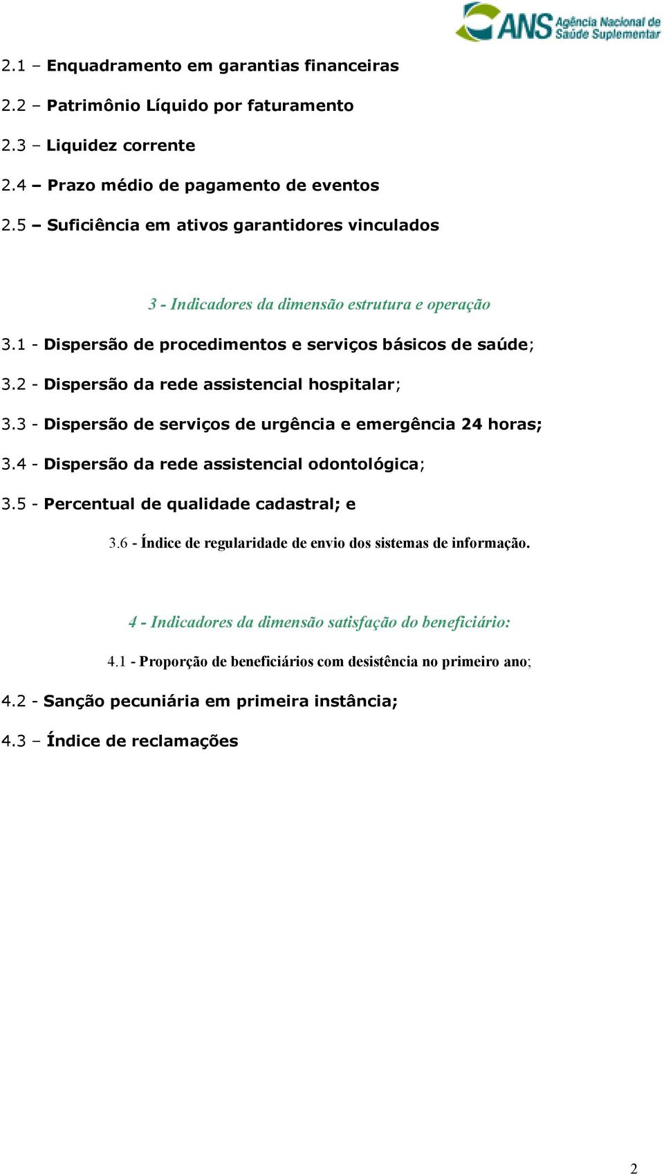 2 - Dispersão da rede assistencial hospitalar; 3.3 - Dispersão de serviços de urgência e emergência 24 horas; 3.4 - Dispersão da rede assistencial odontológica; 3.