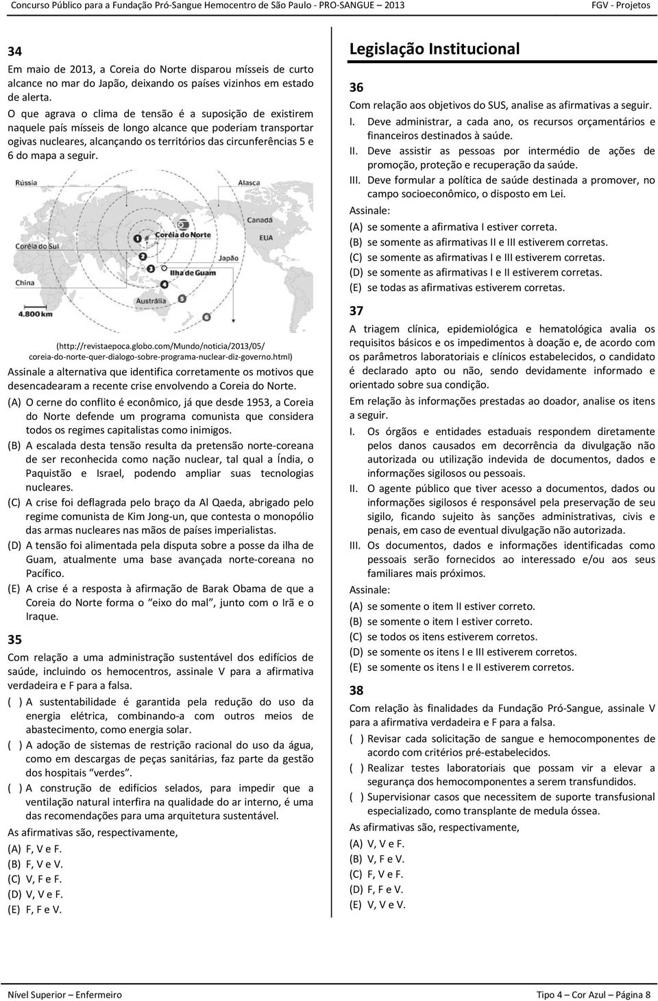 a seguir. (http://revistaepoca.globo.com/mundo/noticia/2013/05/ coreia do norte quer dialogo sobre programa nuclear diz governo.