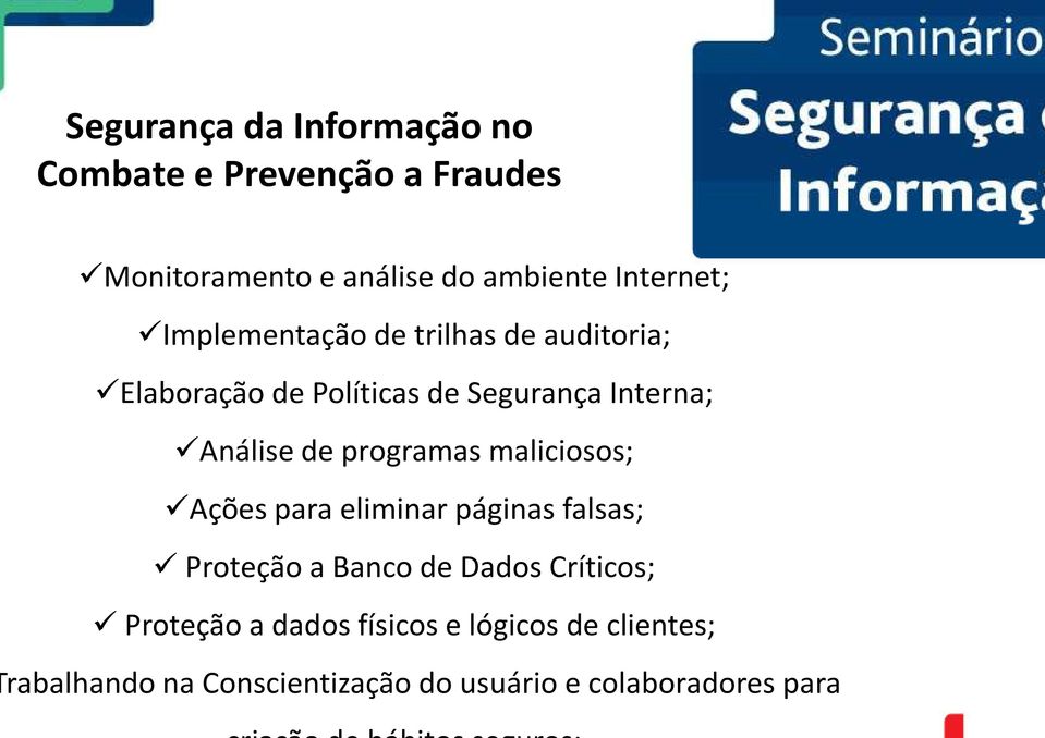 Análise de programas maliciosos; Ações para eliminar páginas falsas; Proteção a Banco de Dados