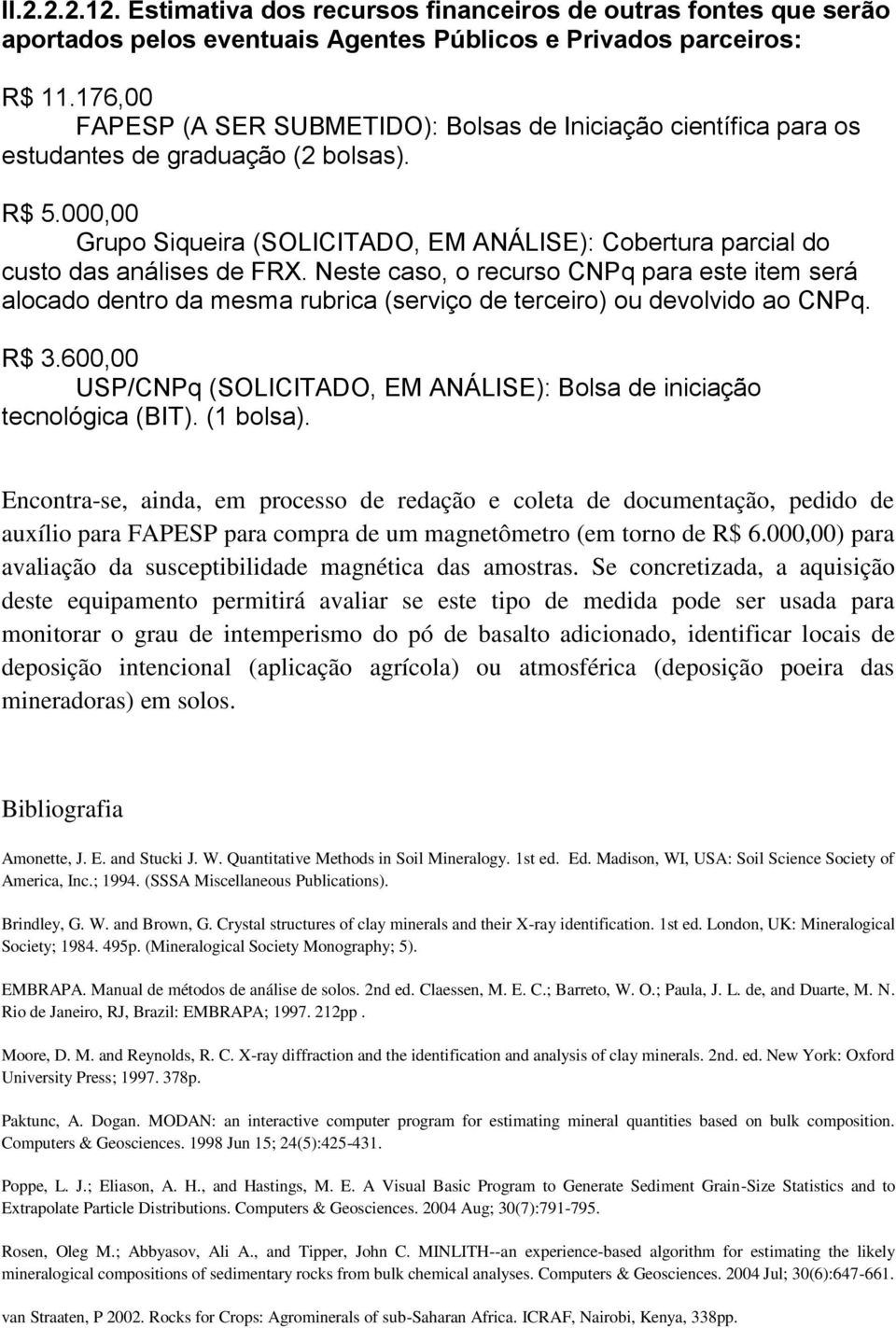 000,00 Grupo Siqueira (SOLICITADO, EM ANÁLISE): Cobertura parcial do custo das análises de FRX.