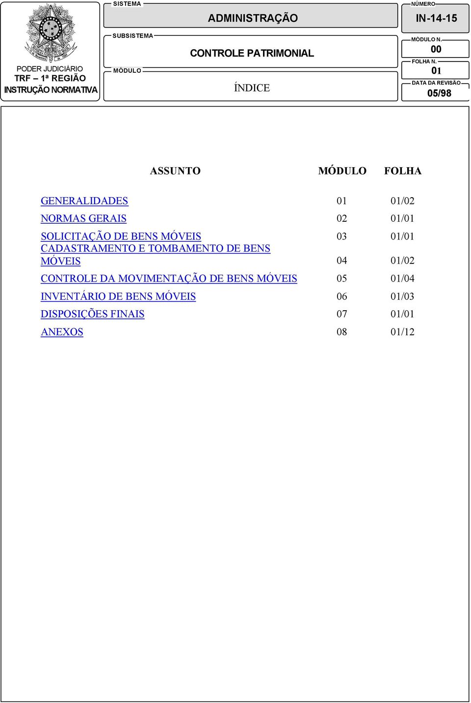 TOMBAMENTO DE BENS MÓVEIS 04 01/02 CONTROLE DA MOVIMENTAÇÃO DE BENS MÓVEIS