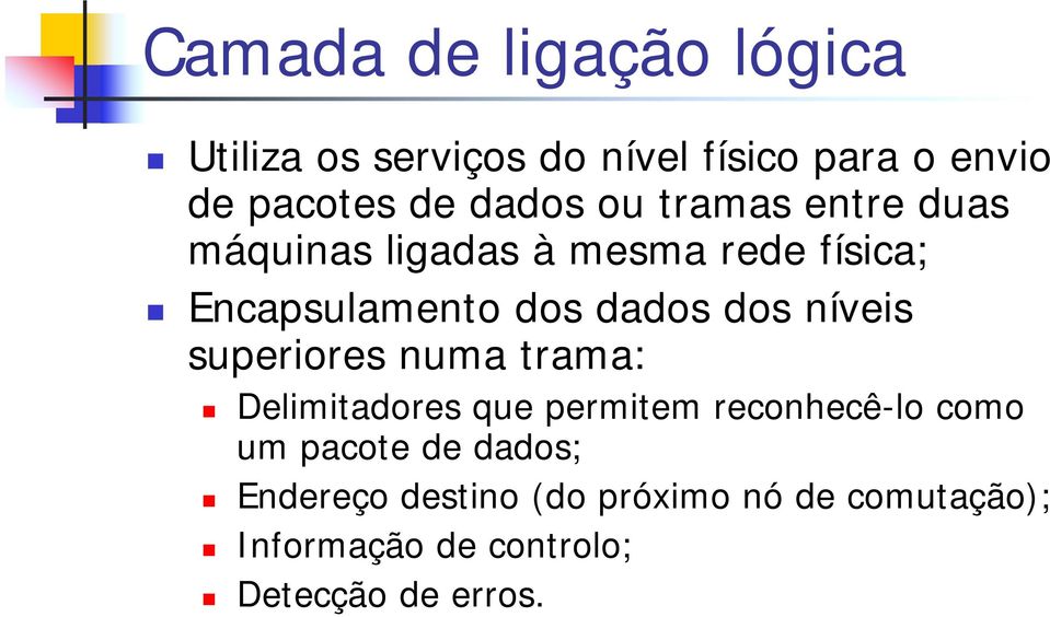 dos níveis superiores numa trama: Delimitadores que permitem reconhecê-lo como um pacote de