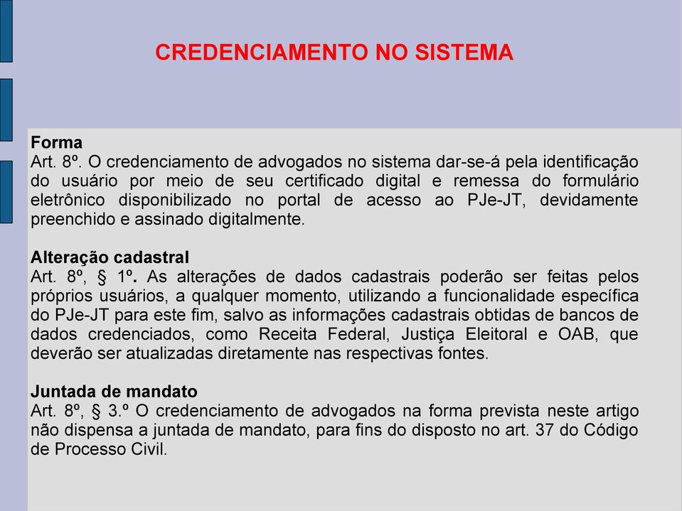 devidamente preenchido e assinado digitalmente. Alteração cadastral Art. 8º, 1º.