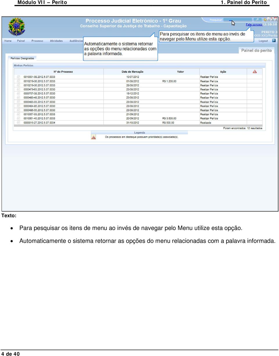 Automaticamente o sistema retornar as opções