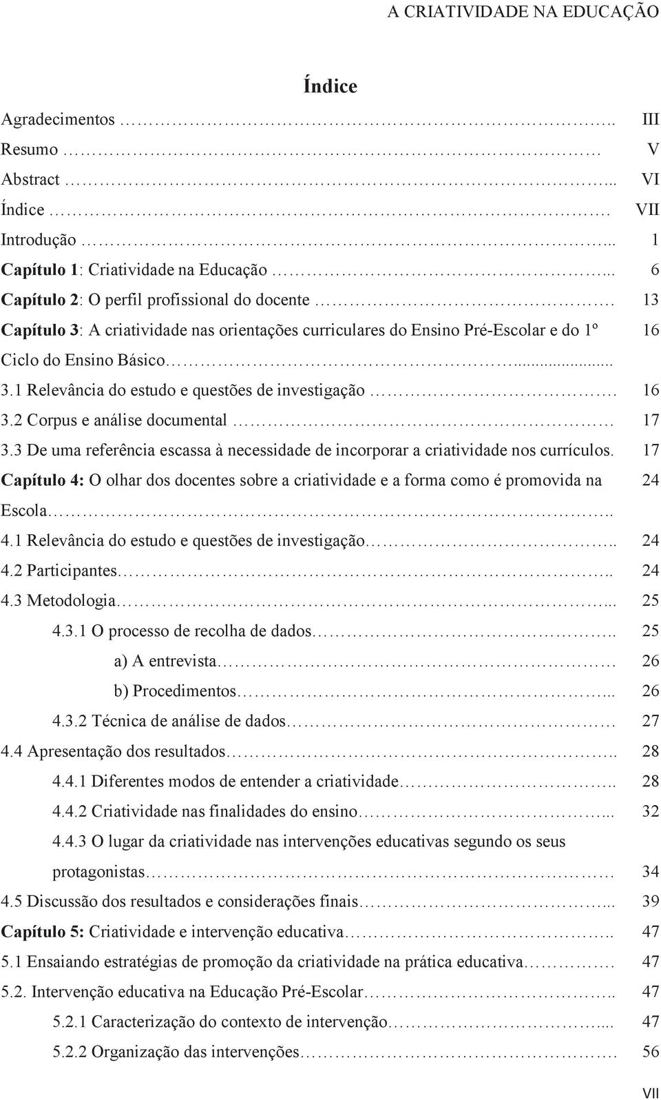 2 Corpus e análise documental 17 3.3 De uma referência escassa à necessidade de incorporar a criatividade nos currículos.