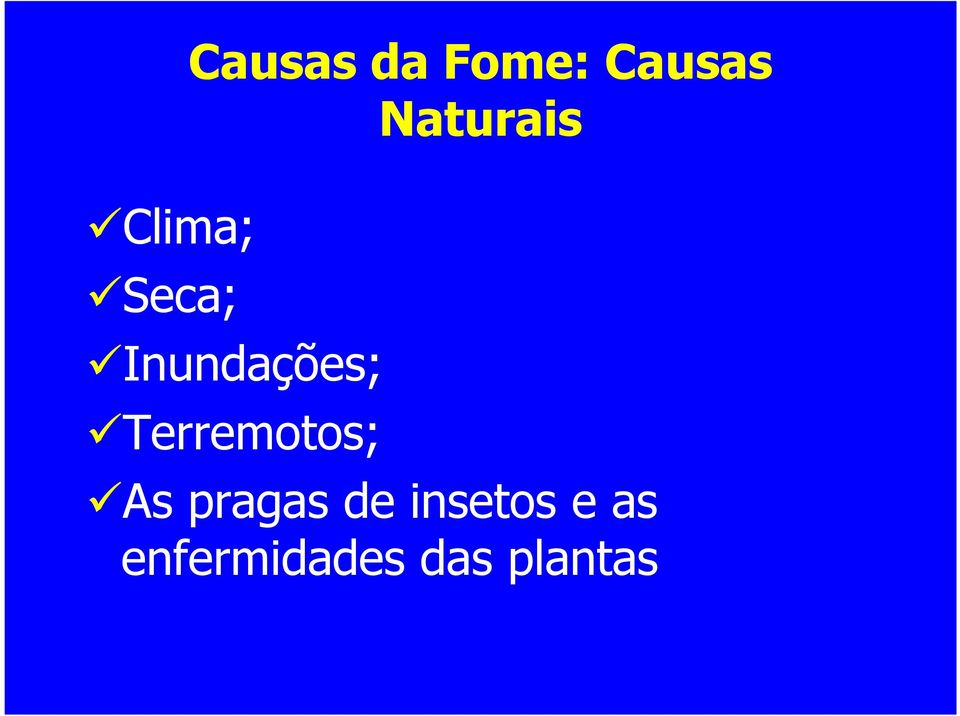 Inundações; Terremotos; As