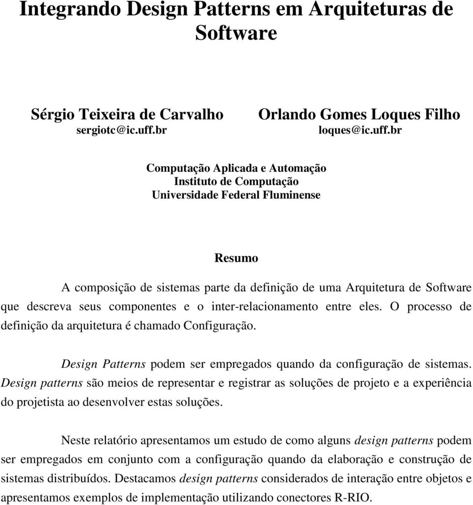 br Computação Aplicada e Automação Instituto de Computação Universidade Federal Fluminense Resumo A composição de sistemas parte da definição de uma Arquitetura de que descreva seus componentes e o