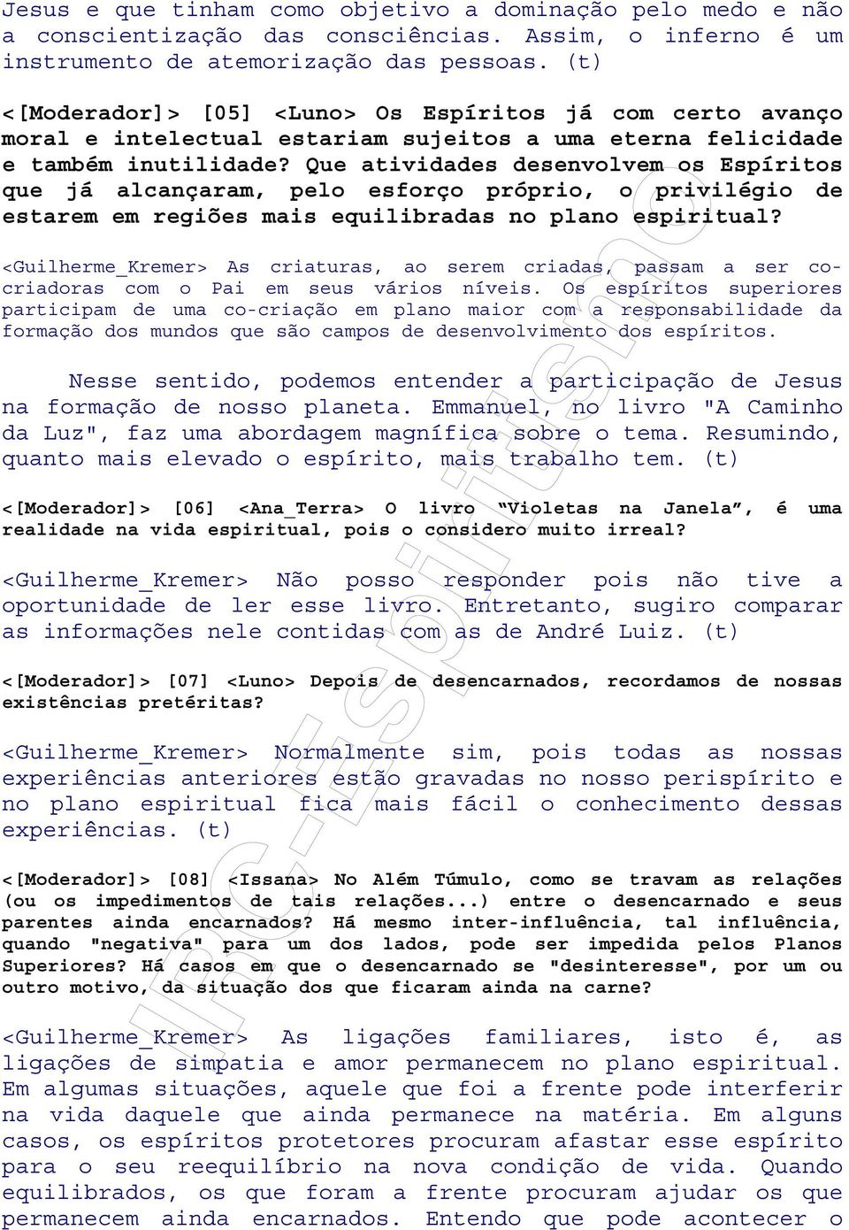 Que atividades desenvolvem os Espíritos que já alcançaram, pelo esforço próprio, o privilégio de estarem em regiões mais equilibradas no plano espiritual?