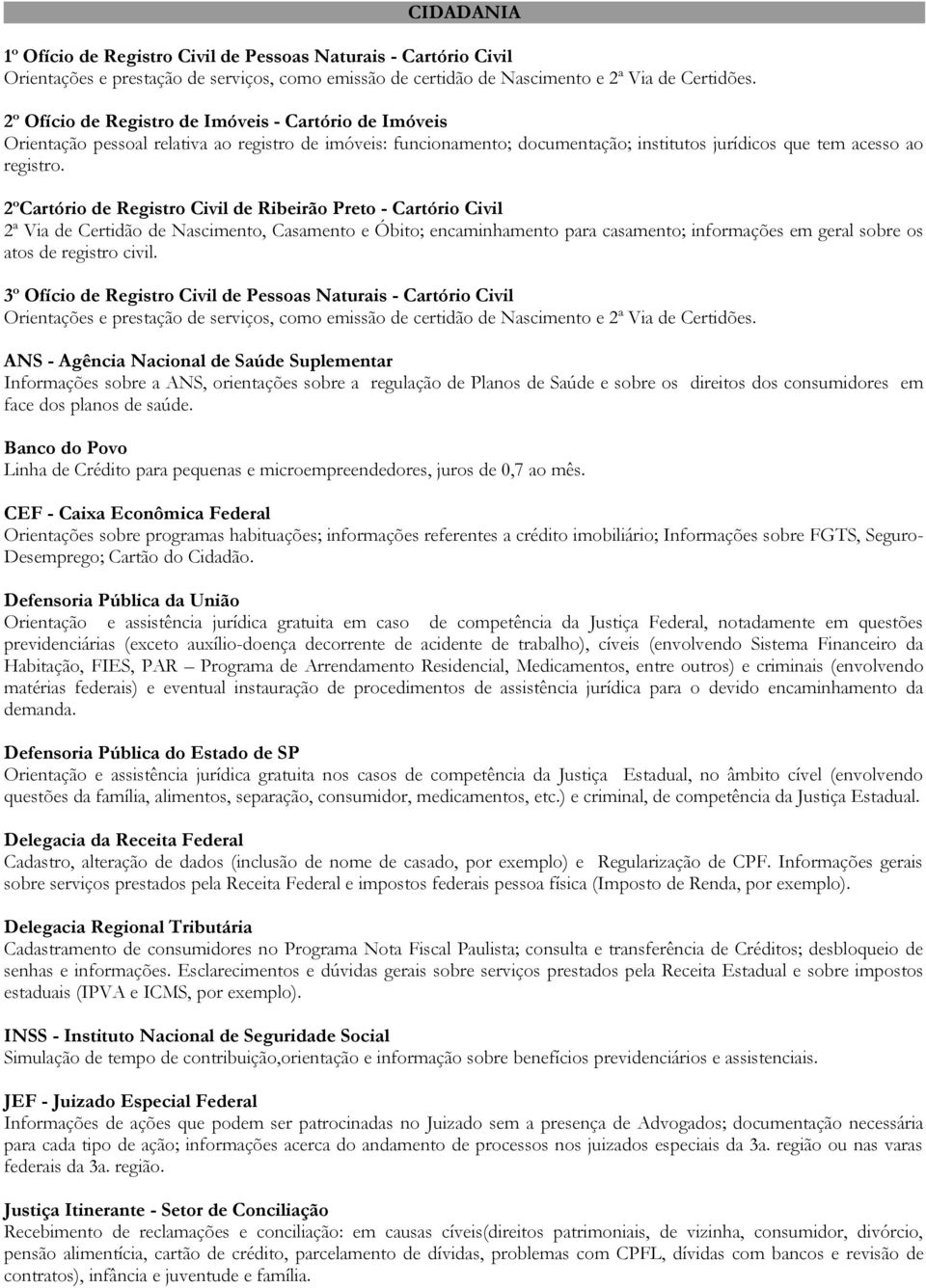 2ºCartório de Registro Civil de Ribeirão Preto - Cartório Civil 2ª Via de Certidão de Nascimento, Casamento e Óbito; encaminhamento para casamento; informações em geral sobre os atos de registro