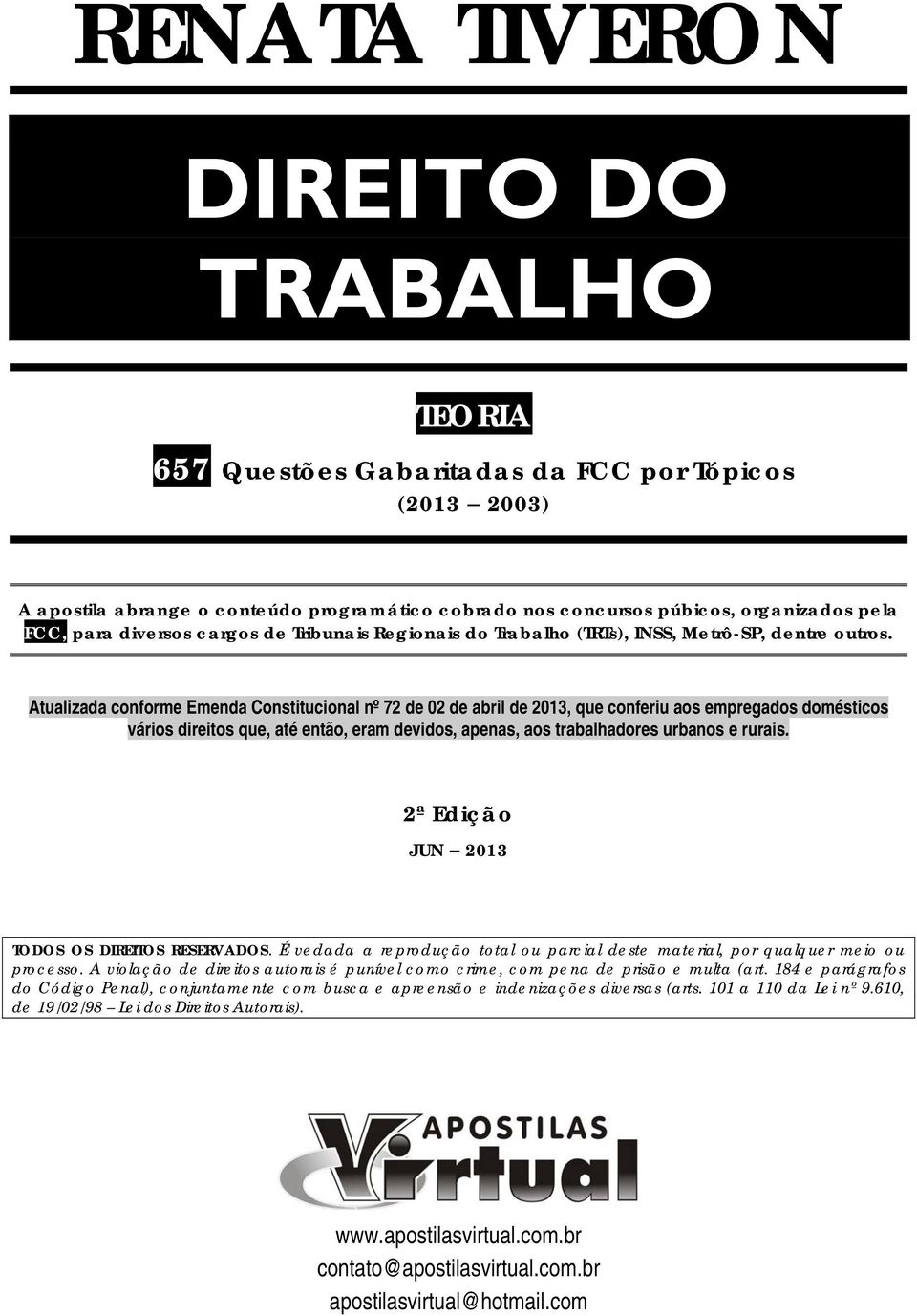 Atualizada conforme Emenda Constitucional nº 72 de 02 de abril de 2013, que conferiu aos empregados domésticos vários direitos que, até então, eram devidos, apenas, aos trabalhadores urbanos e rurais.