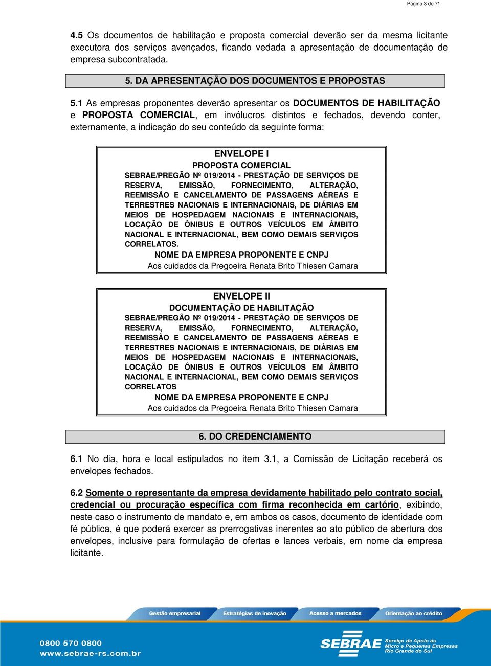 DA APRESENTAÇÃO DOS DOCUMENTOS E PROPOSTAS 5.