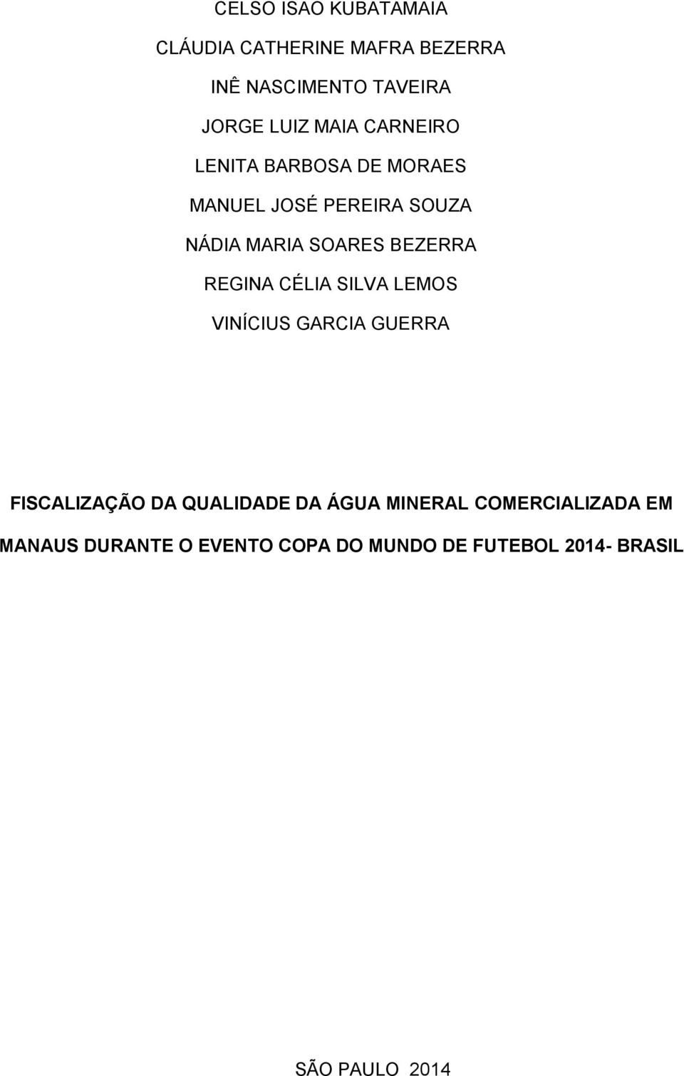 BEZERRA REGINA CÉLIA SILVA LEMOS VINÍCIUS GARCIA GUERRA FISCALIZAÇÃO DA QUALIDADE DA ÁGUA