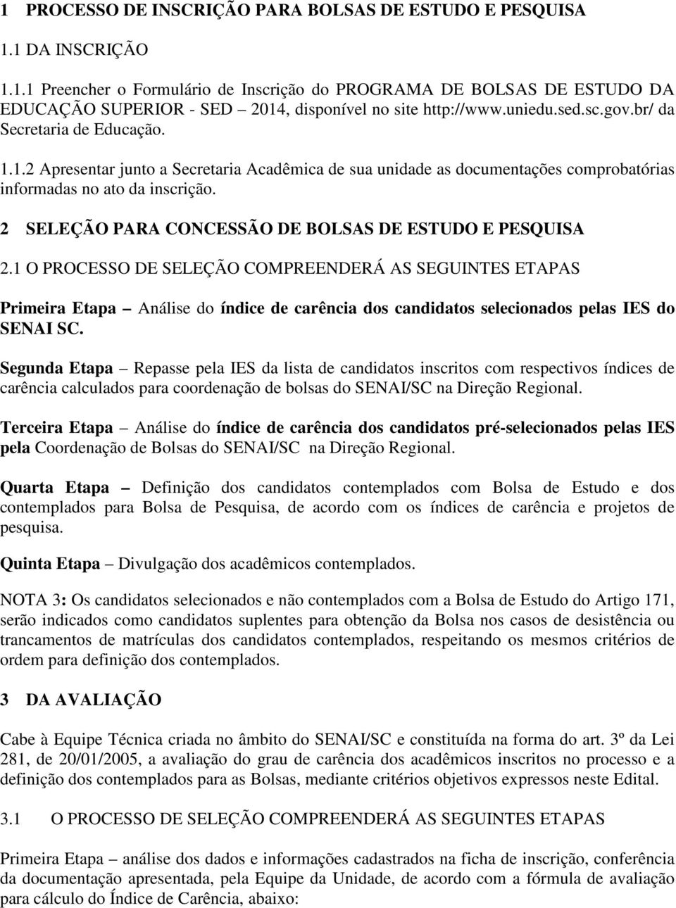 2 SELEÇÃO PARA CONCESSÃO DE BOLSAS DE ESTUDO E PESQUISA 2.