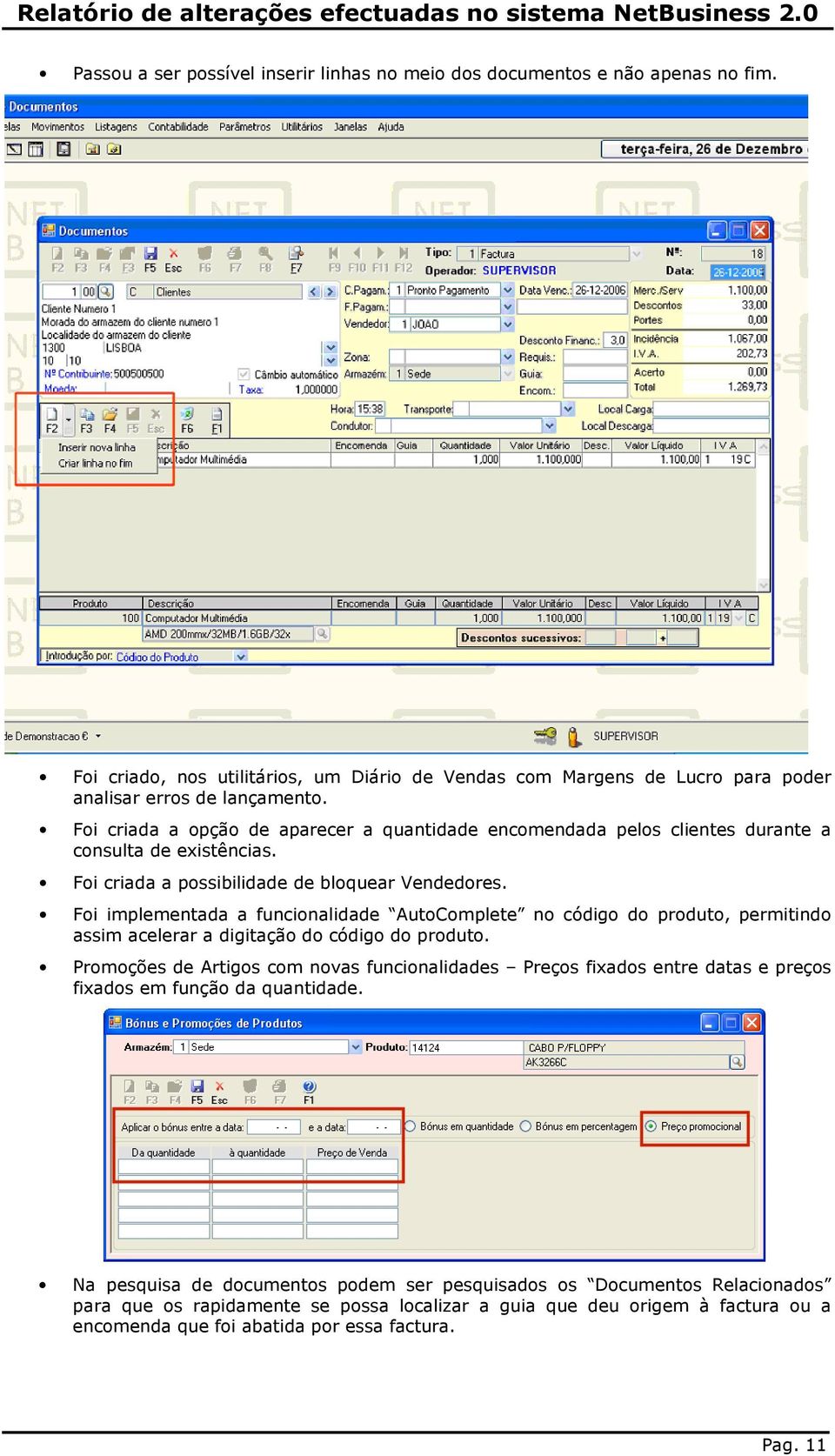 Foi implementada a funcionalidade AutoComplete no código do produto, permitindo assim acelerar a digitação do código do produto.