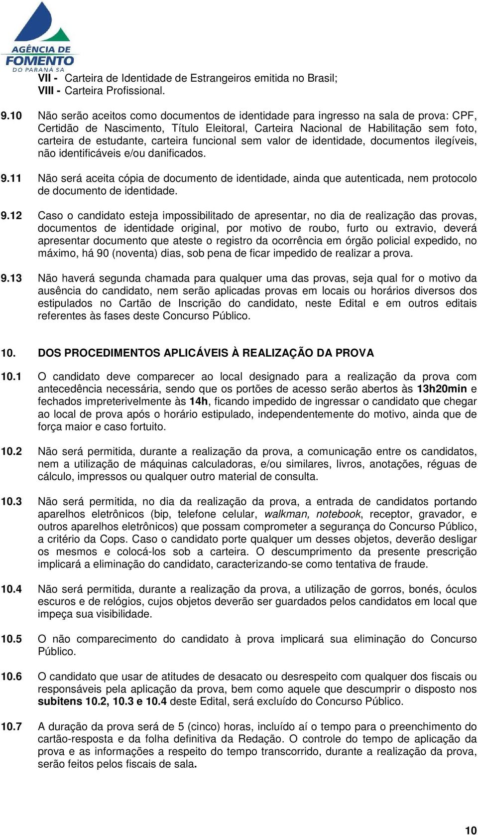 carteira funcional sem valor de identidade, documentos ilegíveis, não identificáveis e/ou danificados. 9.