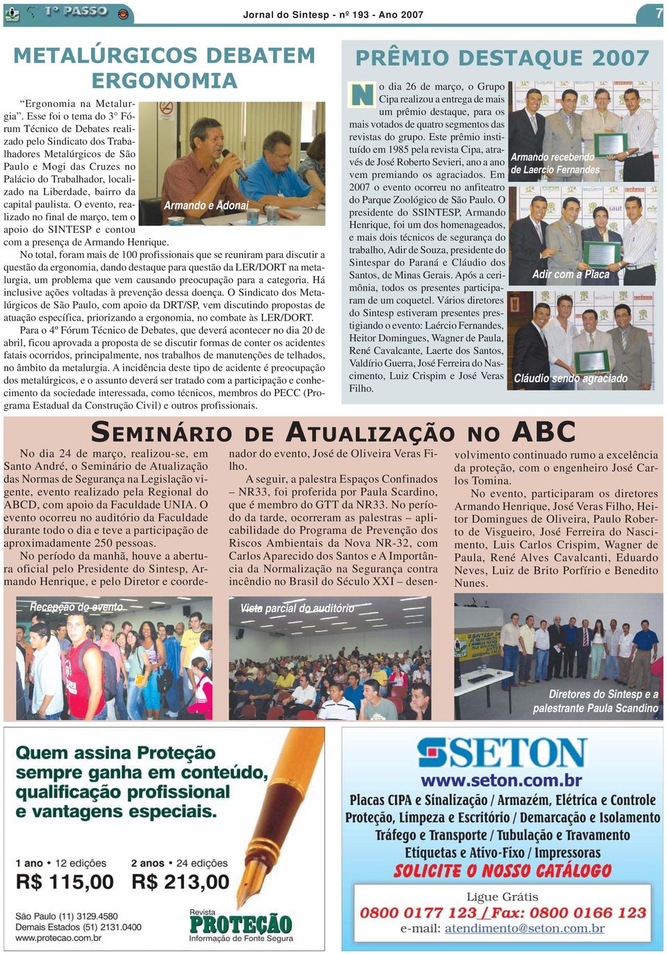 capital paulista. O evento, realizado no final de março, tem o Armando e Adonai apoio do SINTESP e contou com a presença de Armando Henrique.