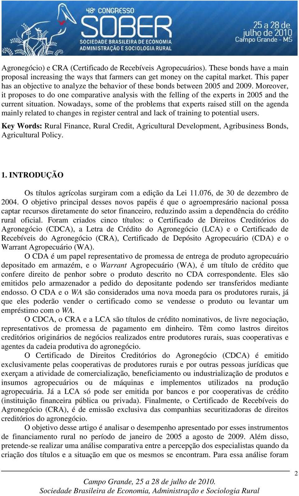 Moreover, it proposes to do one comparative analysis with the felling of the experts in 2005 and the current situation.