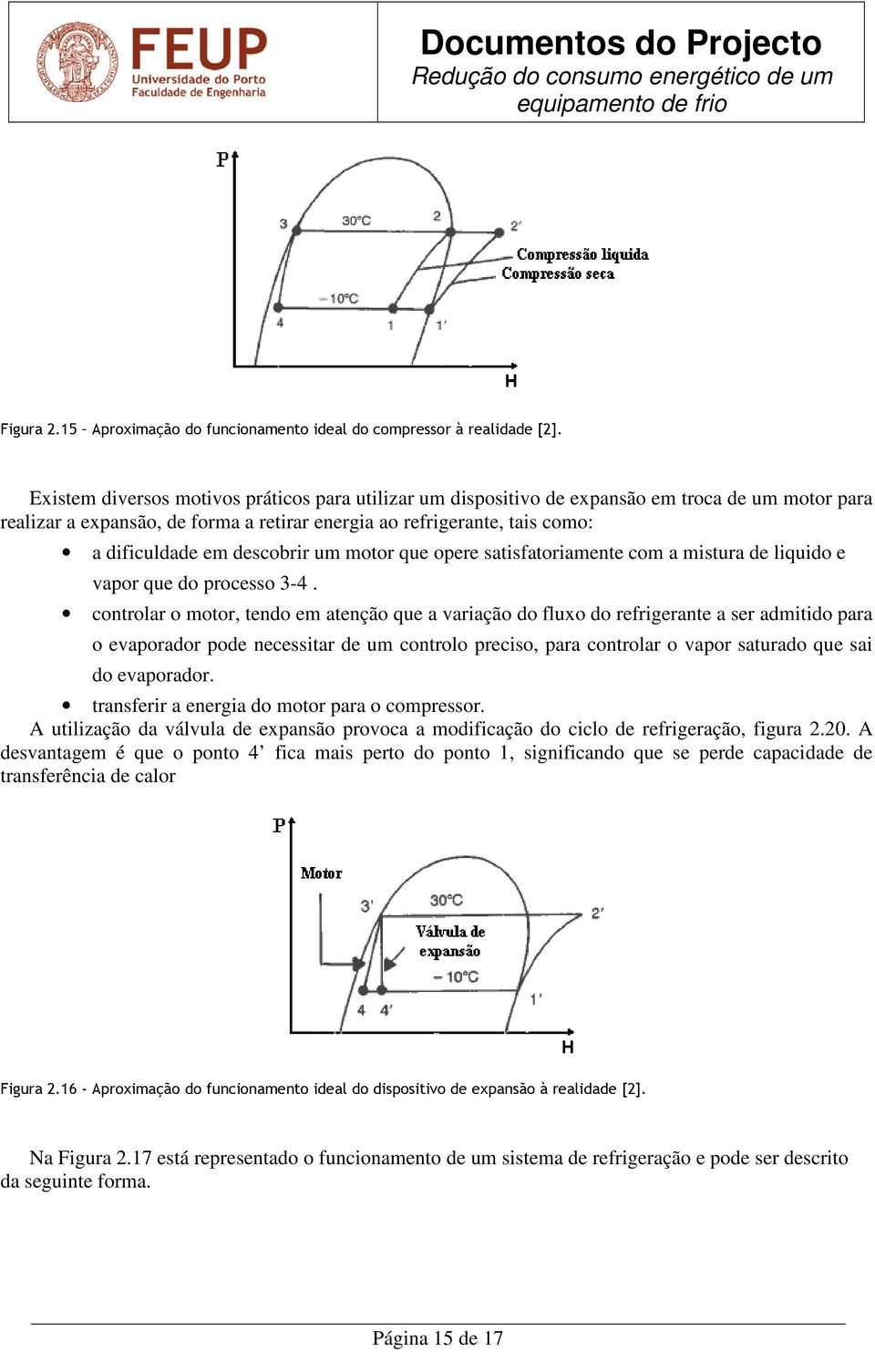 descobrir um motor que opere satisfatoriamente com a mistura de liquido e vapor que do processo 3-4.