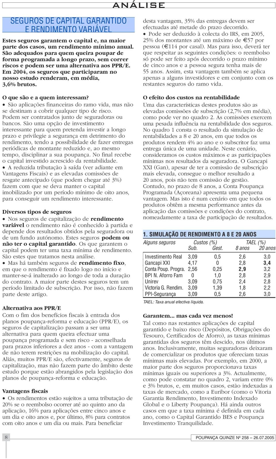 Em 2004, os seguros que participaram no nosso estudo renderam, em média, 3,6% brutos. O que são e a quem interessam?