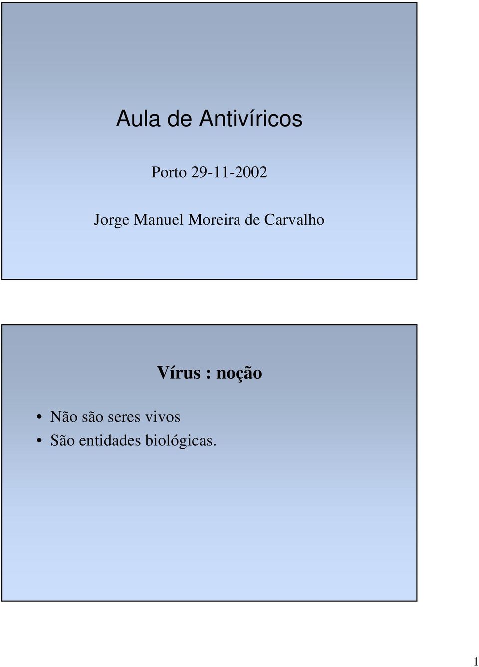 de Carvalho Vírus : noção Não