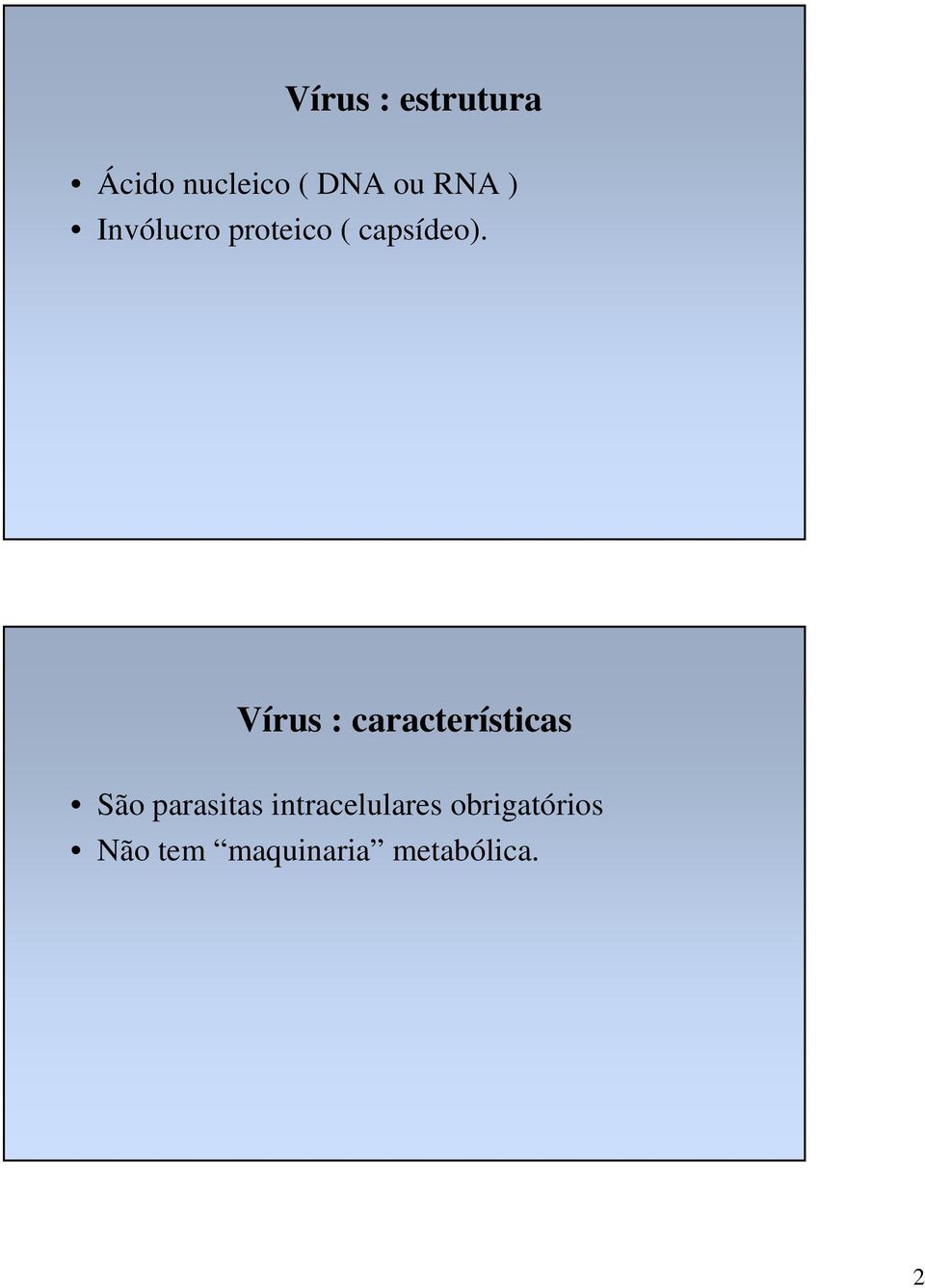 Vírus : características São parasitas