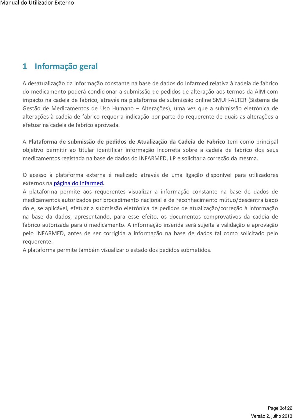 alterações à cadeia de fabrico requer a indicação por parte do requerente de quais as alterações a efetuar na cadeia de fabrico aprovada.