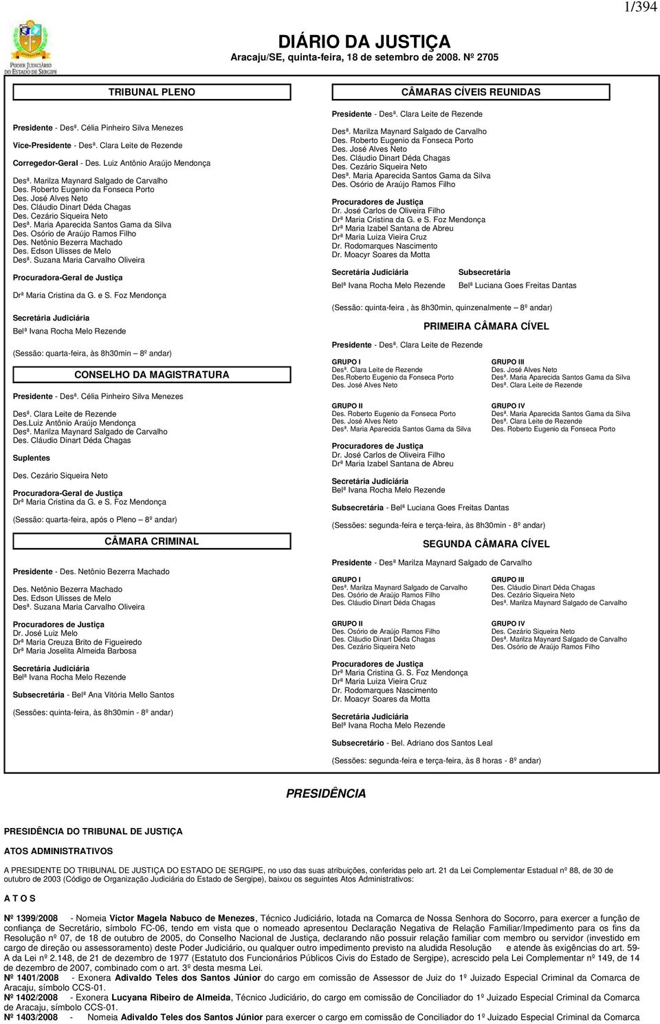 Maria Aparecida Santos Gama da Silva Des. Osório de Araújo Ramos Filho Des. Netônio Bezerra Machado Des. Edson Ulisses de Melo Desª.