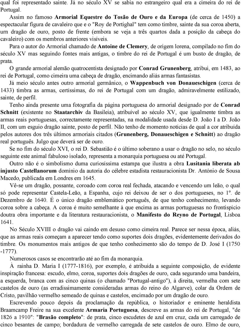 de ouro, posto de frente (embora se veja a três quartos dada a posição da cabeça do cavaleiro) com os membros anteriores visíveis.