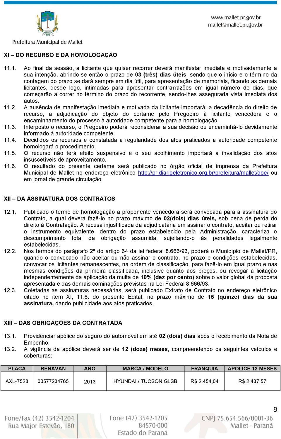 contagem do prazo se dará sempre em dia útil, para apresentação de memoriais, ficando as demais licitantes, desde logo, intimadas para apresentar contrarrazões em igual número de dias, que começarão