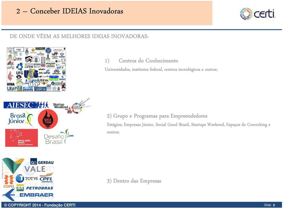 Programas para Empreendedores Estágios, Empresas Júnior, Social Good Brasil, Startups