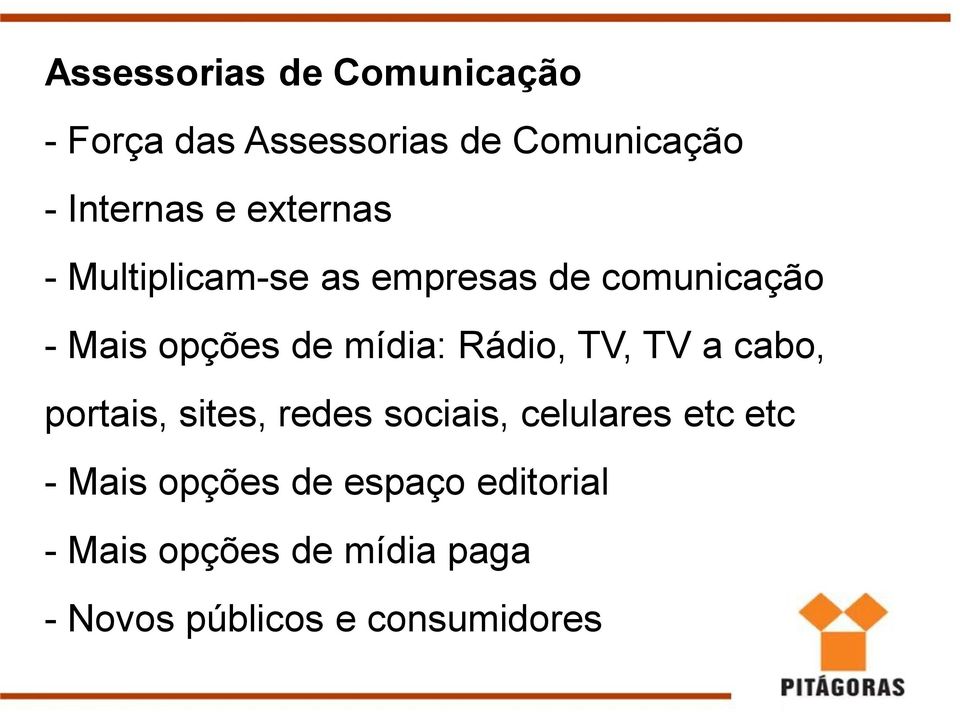 Rádio, TV, TV a cabo, portais, sites, redes sociais, celulares etc etc - Mais